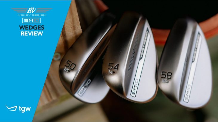 Titleist Vokey Design SM10 Wedges Review｜TGW – The Golf Warehouse